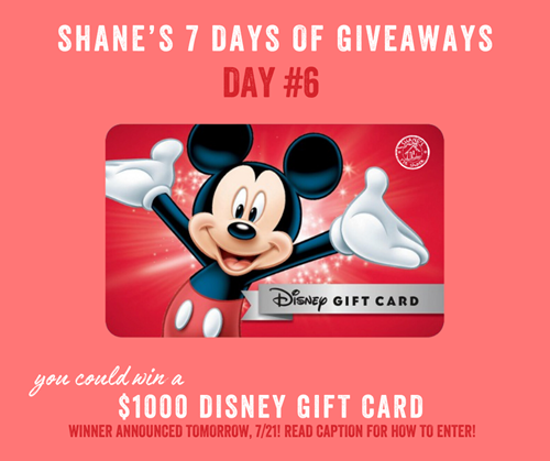 Shane's 7 Days of Giveaways - Day 6 - $1000 Disney Gift Card. Winner announced 7/21