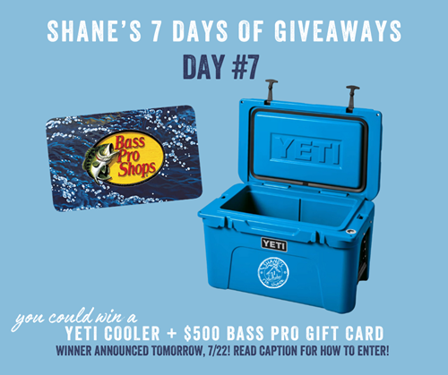 Shanes 7 days of giveaways - Day 7 - Yeti cooler and $500 bass pro gift card - Winner announced 7/22/24